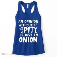 An Opinion Without Pi Is Just An Onion Happy Pi Day Great Gift Women's Tank Top thumb 0