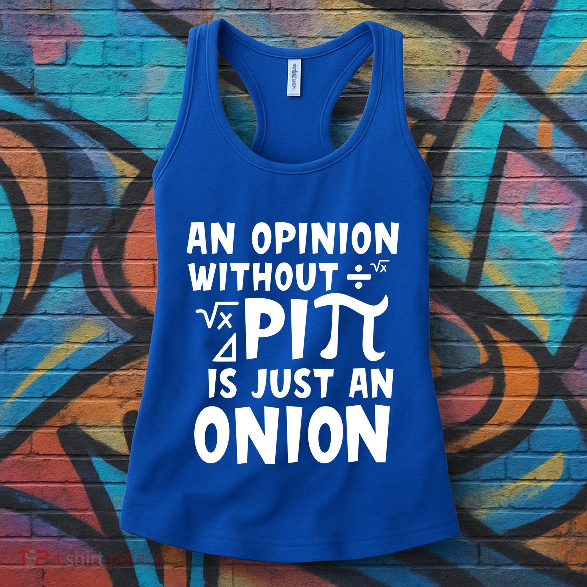 An Opinion Without Pi Is Just An Onion Happy Pi Day Great Gift Women's Tank Top