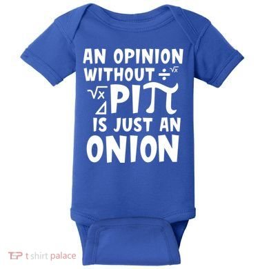 An Opinion Without Pi Is Just An Onion Happy Pi Day Great Gift Baby Bodysuit