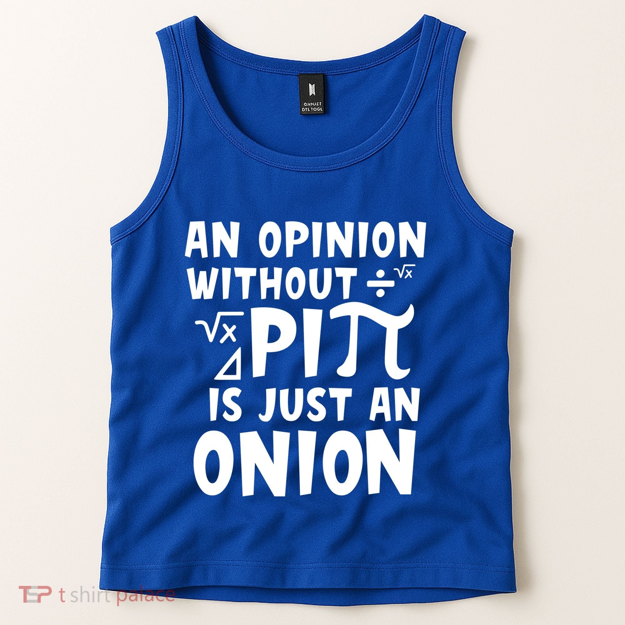 An Opinion Without Pi Is Just An Onion Happy Pi Day Great Gift Tank Top
