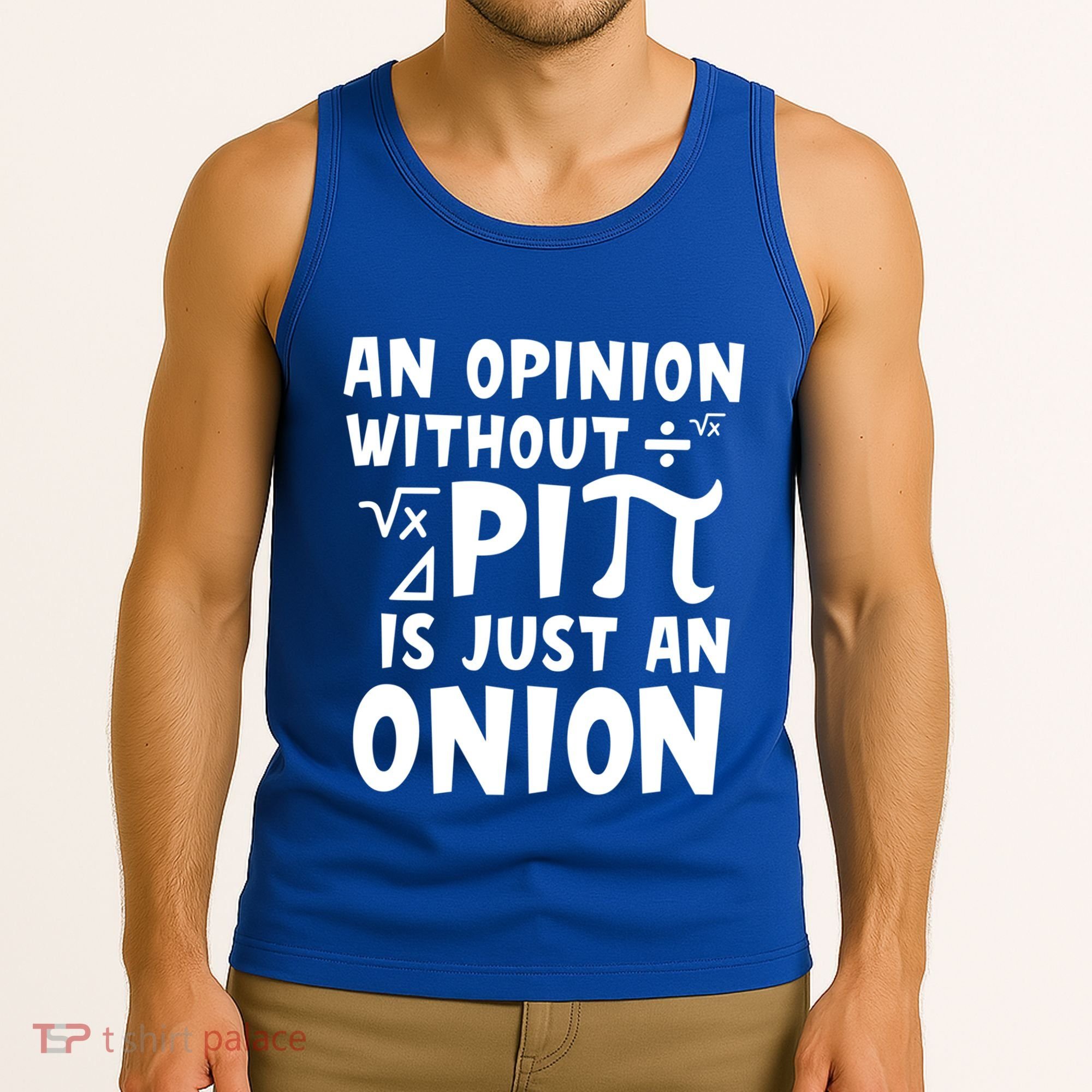 An Opinion Without Pi Is Just An Onion Happy Pi Day Great Gift Tank Top