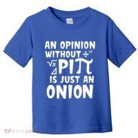 An Opinion Without Pi Is Just An Onion Happy Pi Day Great Gift Toddler T-Shirt thumb 0