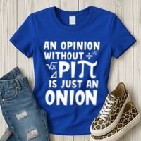 An Opinion Without Pi Is Just An Onion Happy Pi Day Great Gift Women's T-Shirt thumb 3