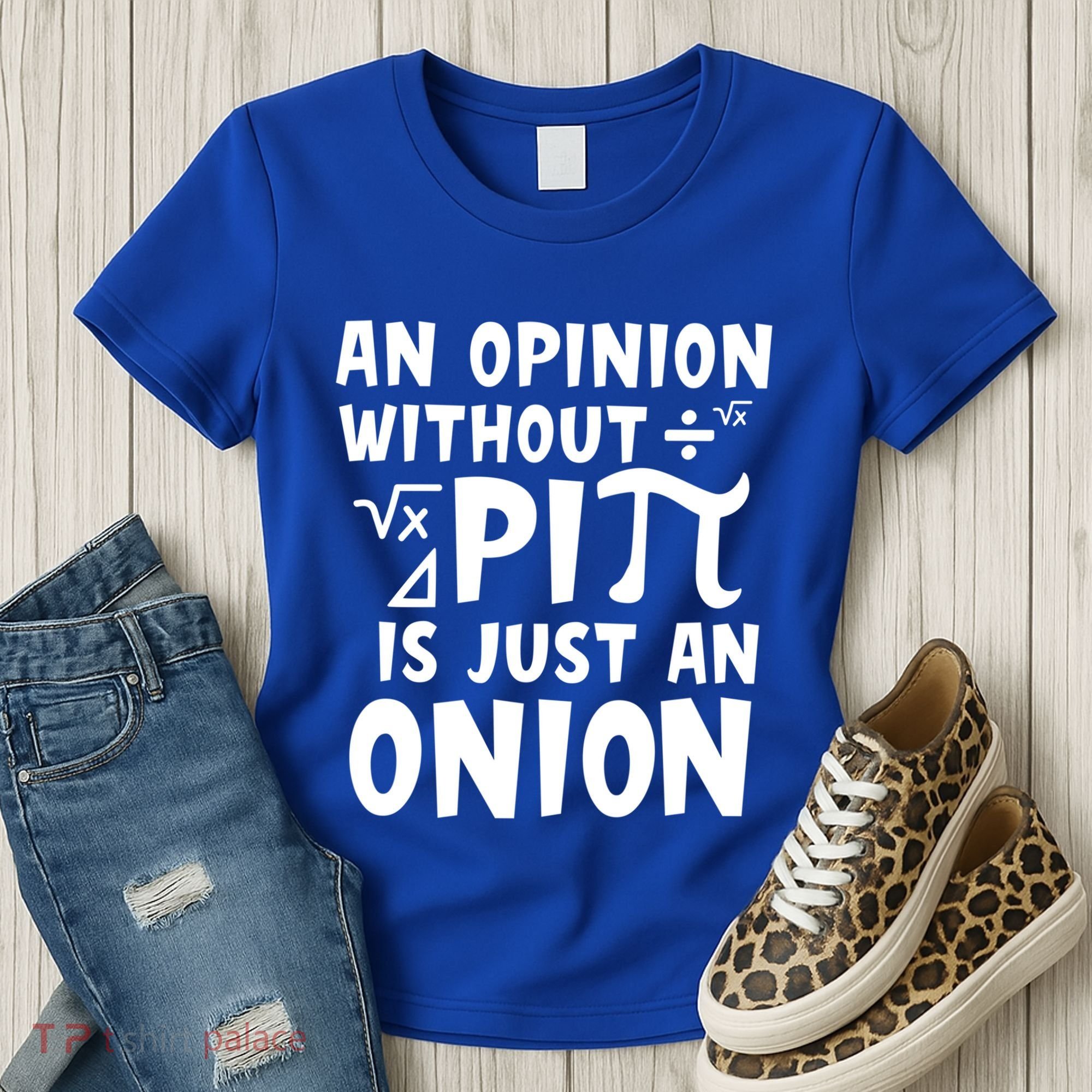 An Opinion Without Pi Is Just An Onion Happy Pi Day Great Gift Women's T-Shirt