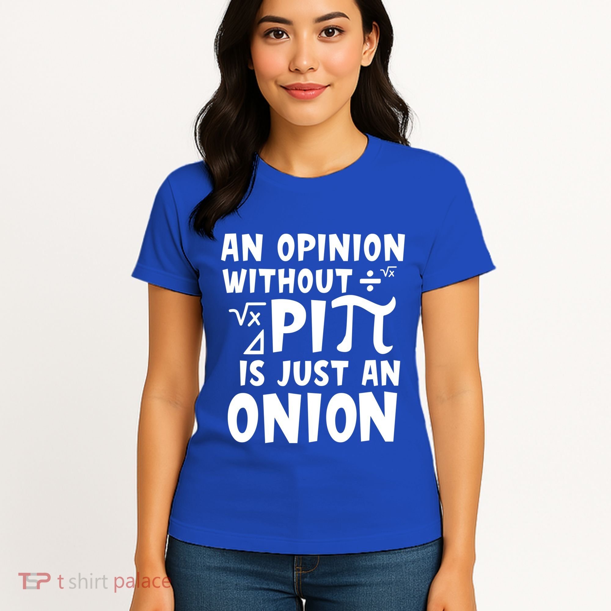 An Opinion Without Pi Is Just An Onion Happy Pi Day Great Gift Women's T-Shirt