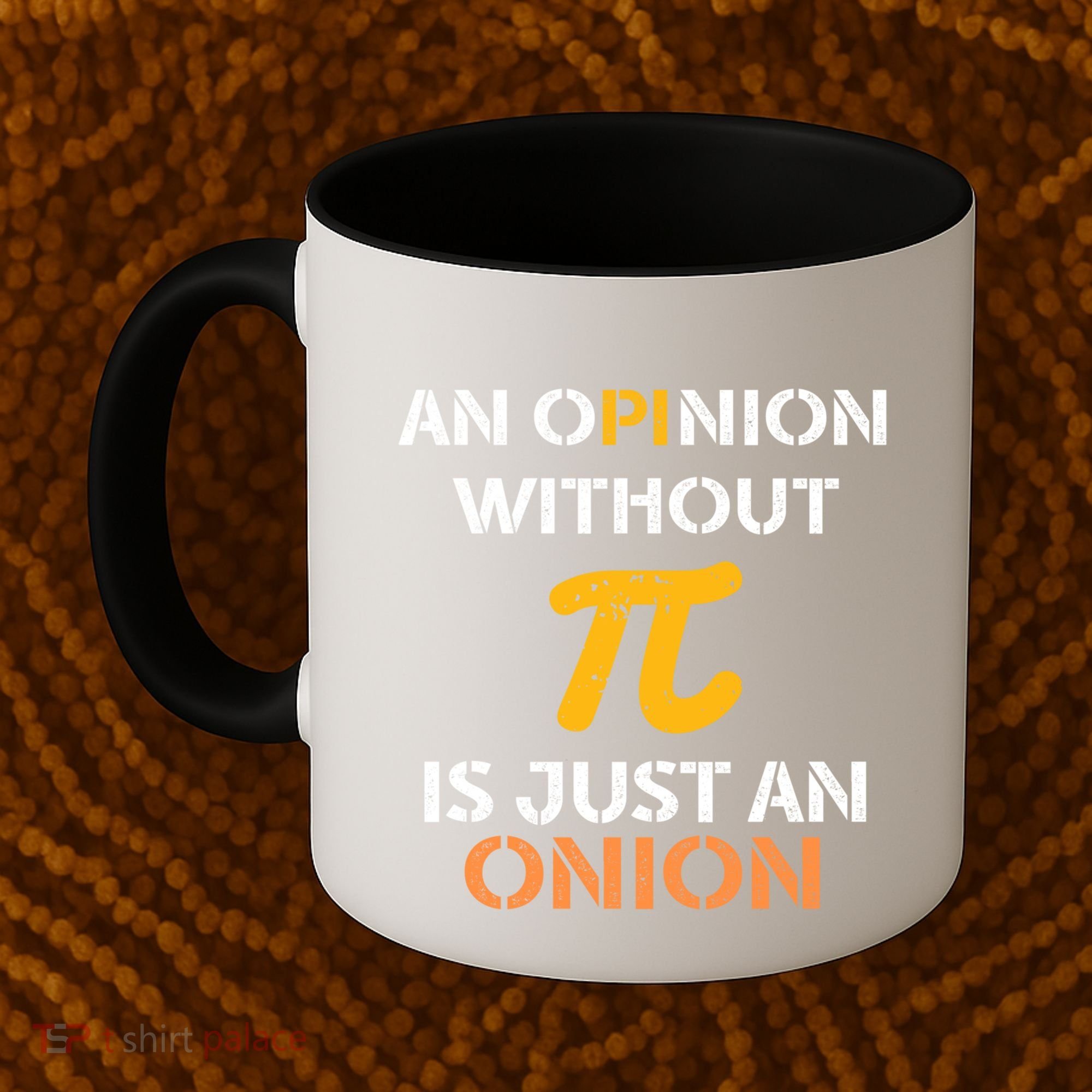 An Opinion Without Pi Is Just An Onion Funny Pi Day Teacher Gift Coffee Mug