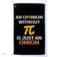 An Opinion Without Pi Is Just An Onion Funny Pi Day Teacher Gift Golf Towel thumb 0