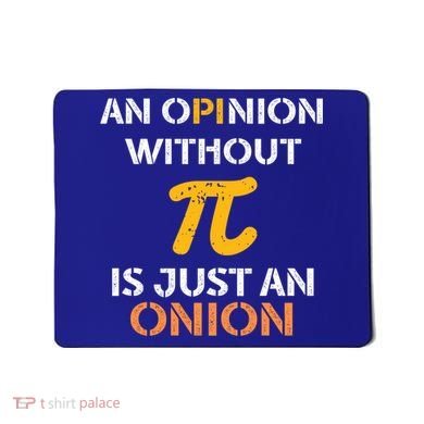 An Opinion Without Pi Is Just An Onion Funny Pi Day Teacher Gift Mousepad