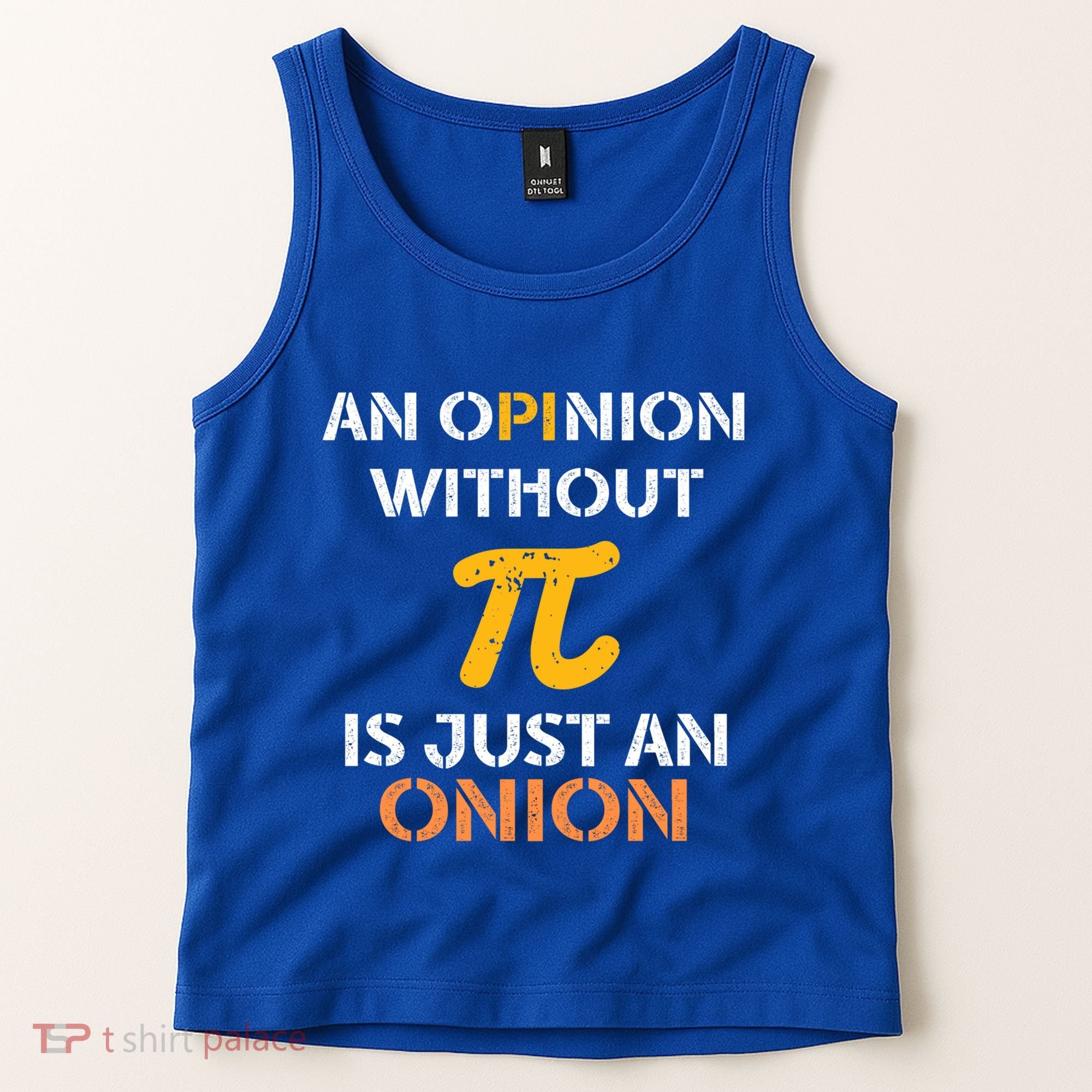 An Opinion Without Pi Is Just An Onion Funny Pi Day Teacher Gift Tank Top