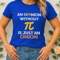 An Opinion Without Pi Is Just An Onion Funny Pi Day Teacher Gift Women's T-Shirt thumb 2