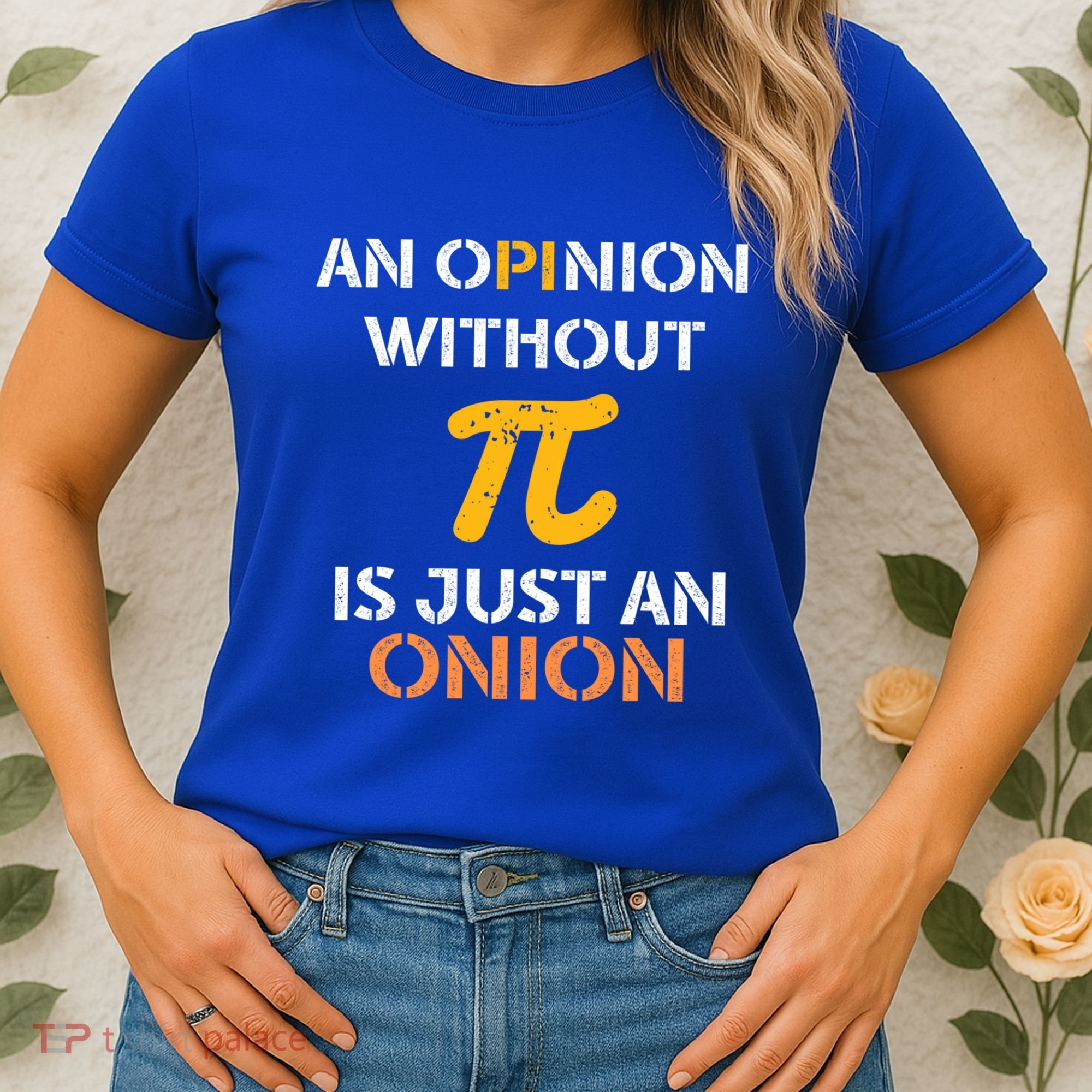 An Opinion Without Pi Is Just An Onion Funny Pi Day Teacher Gift Women's T-Shirt