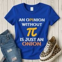 An Opinion Without Pi Is Just An Onion Funny Pi Day Teacher Gift Women's T-Shirt thumb 3
