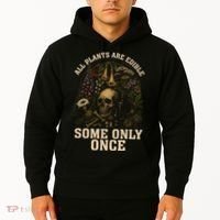 All Plants Are Edible Some Only Once Funny Hoodie thumb 2