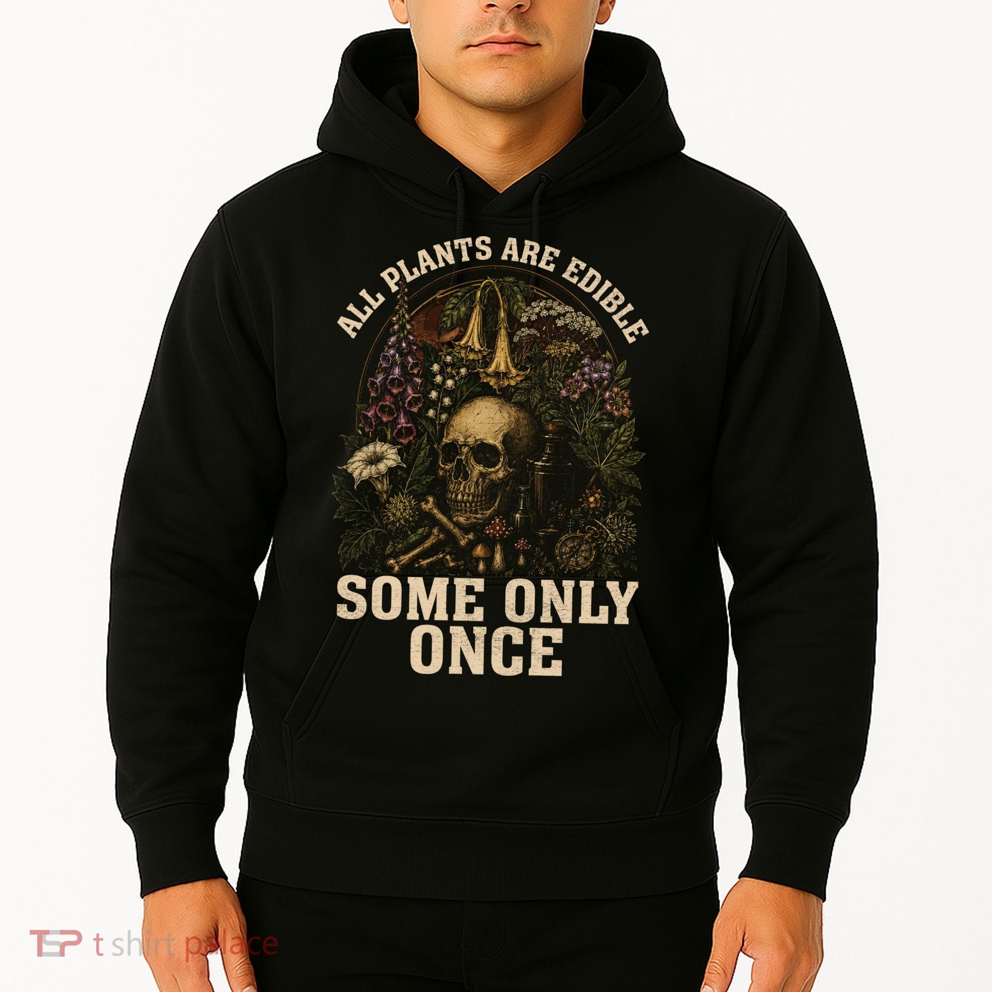 All Plants Are Edible Some Only Once Funny Hoodie