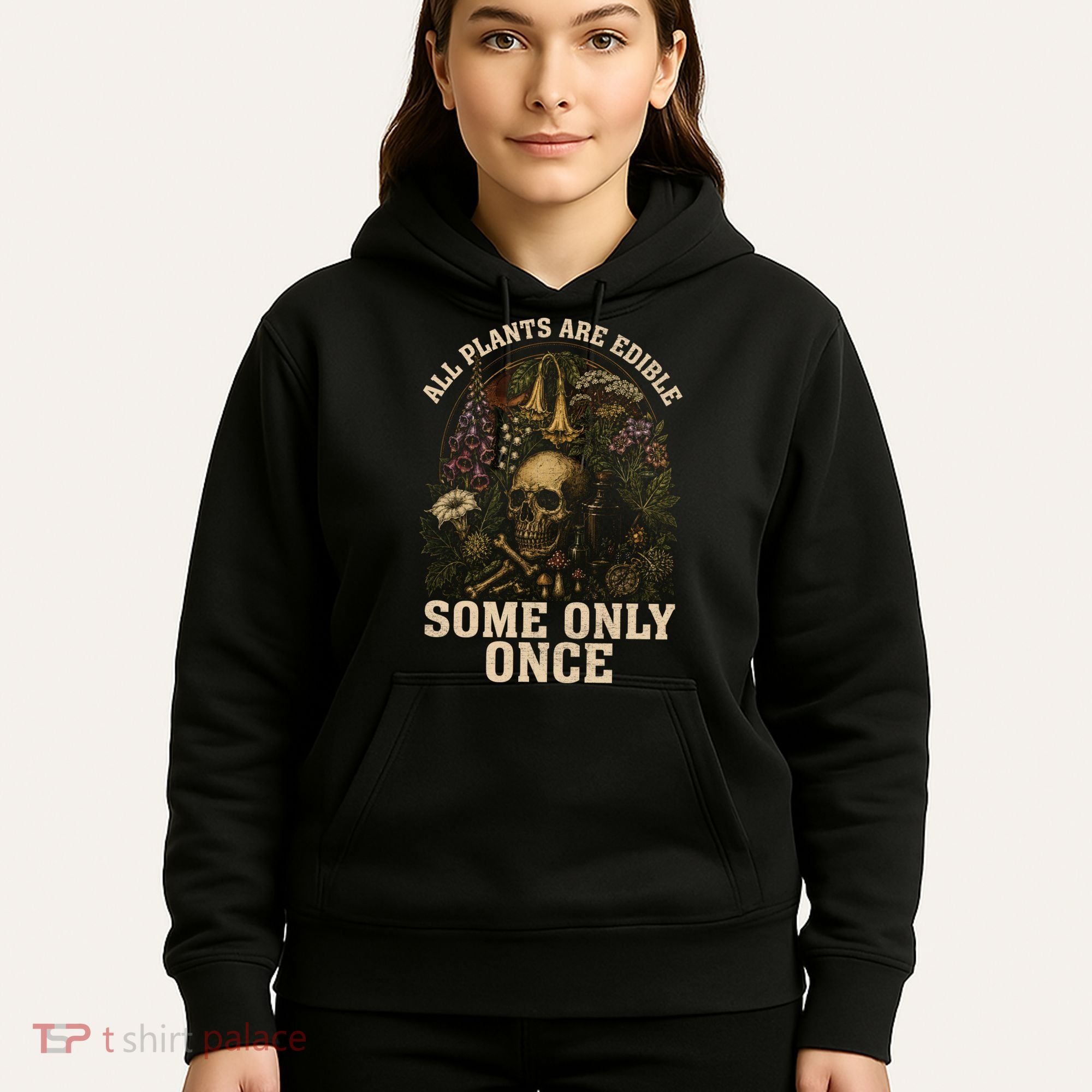 All Plants Are Edible Some Only Once Funny Hoodie