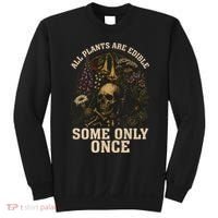 All Plants Are Edible Some Only Once Funny Sweatshirt thumb 0