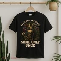 All Plants Are Edible Some Only Once Funny T-Shirt thumb 2