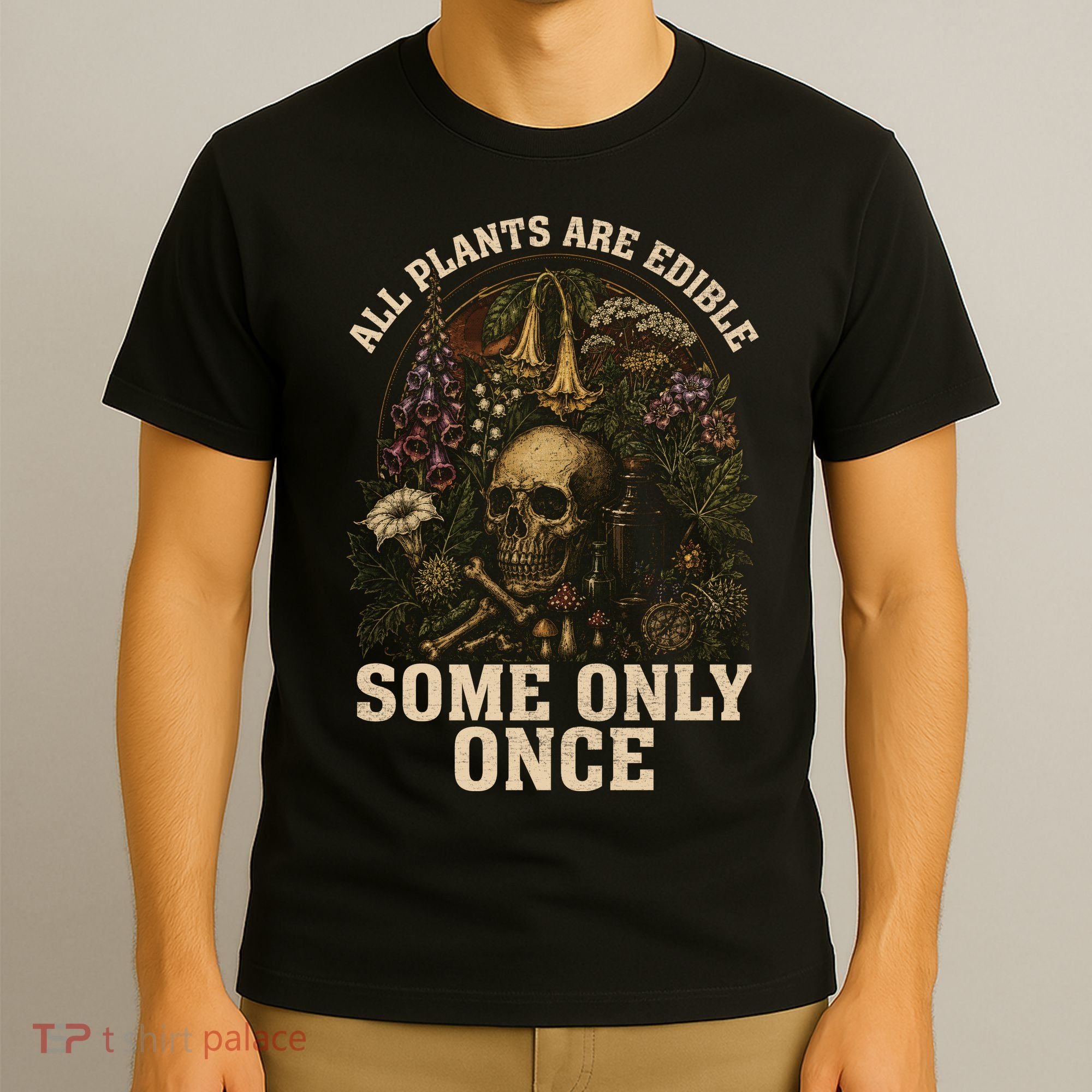 All Plants Are Edible Some Only Once Funny T-Shirt