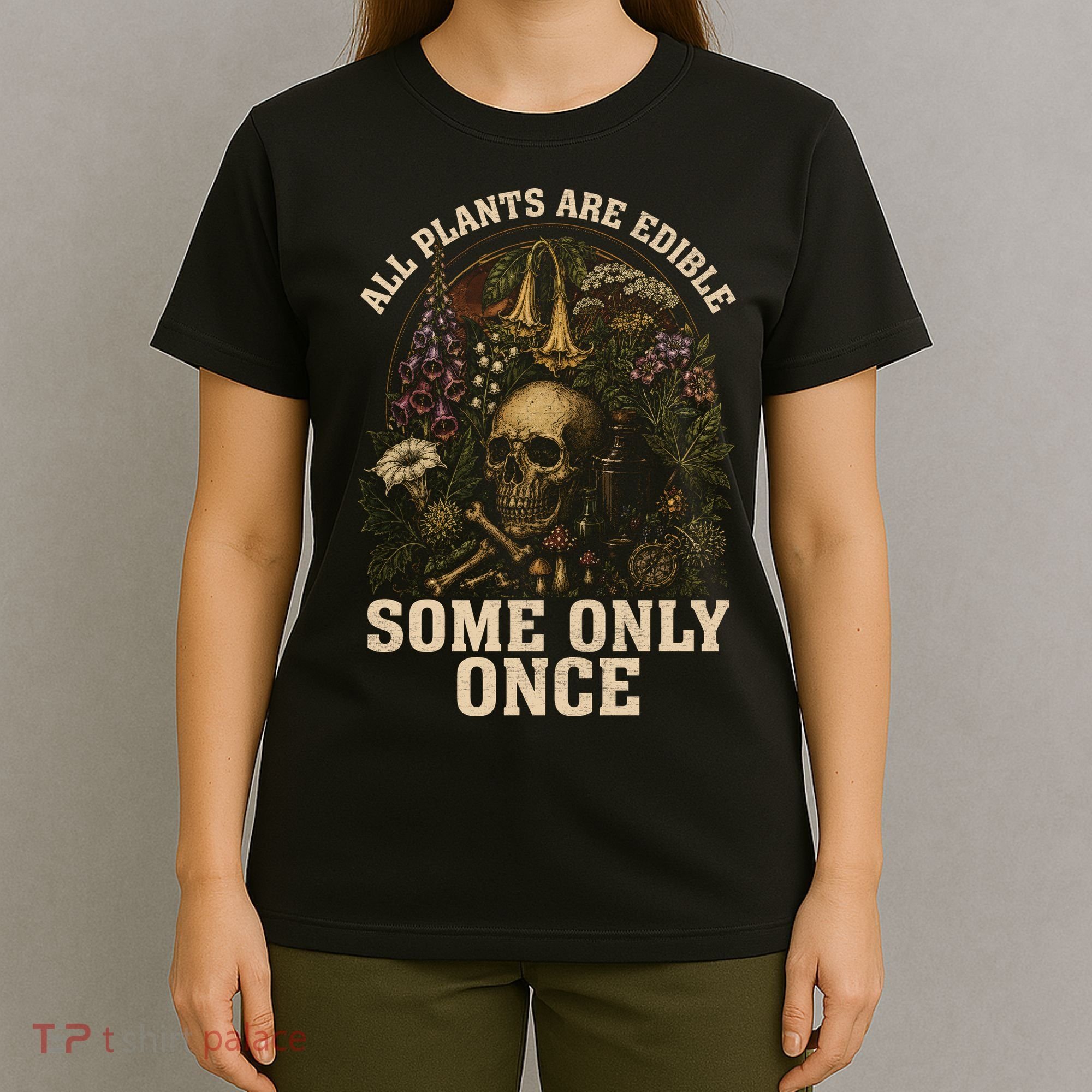 All Plants Are Edible Some Only Once Funny T-Shirt