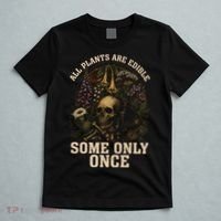 All Plants Are Edible Some Only Once Funny T-Shirt thumb 5