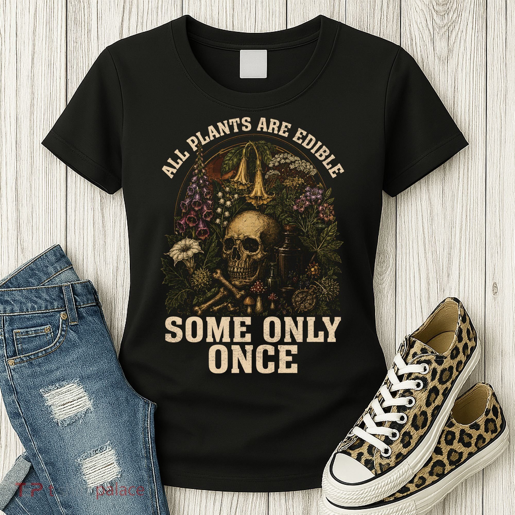 All Plants Are Edible Some Only Once Funny Women's T-Shirt