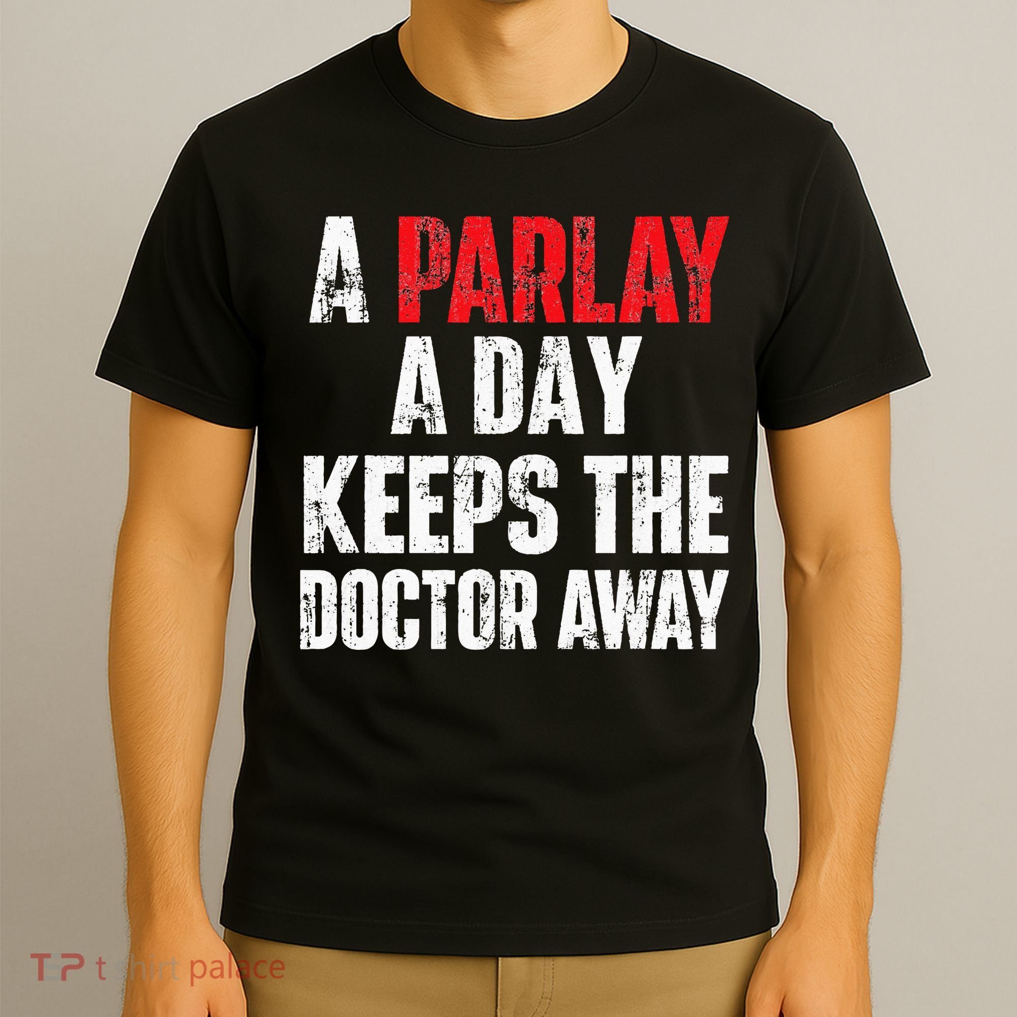A Parlay A Day Keeps The Doctor Away Sports Betting Gambler T-Shirt