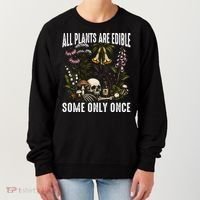 All Plants Are Edible Some Only Once Women's Sweatshirt thumb 0