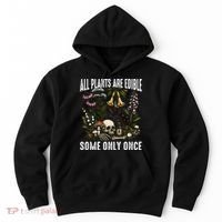 All Plants Are Edible Some Only Once Hoodie thumb 0