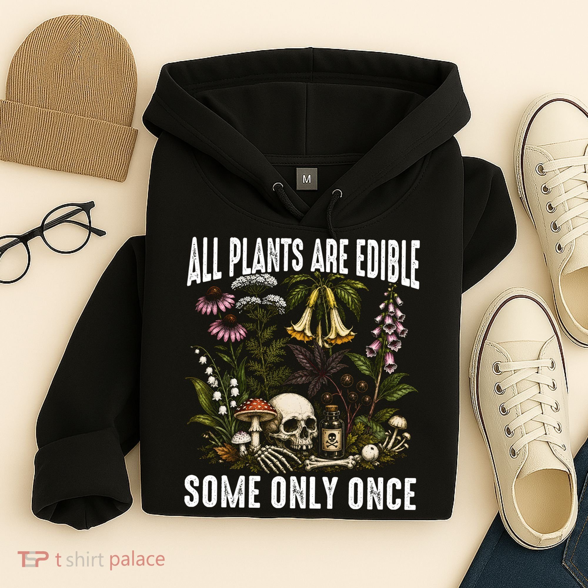 All Plants Are Edible Some Only Once Hoodie