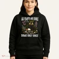 All Plants Are Edible Some Only Once Hoodie thumb 5