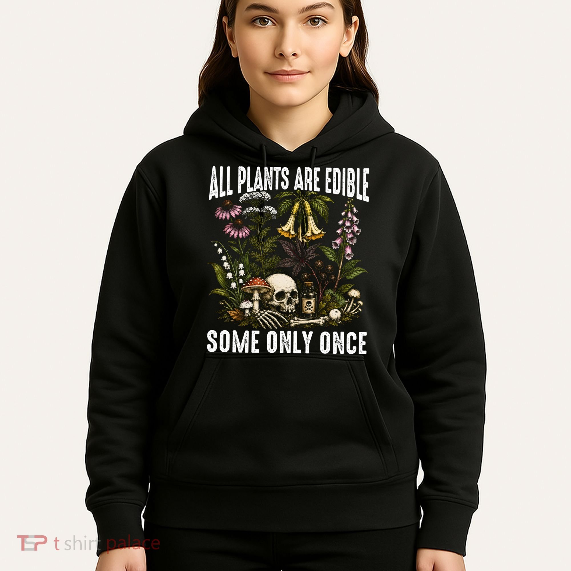 All Plants Are Edible Some Only Once Hoodie