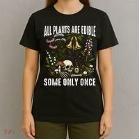All Plants Are Edible Some Only Once T-Shirt thumb 4