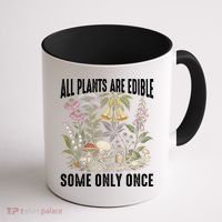 All Plants Are Edible Some Only Once Coffee Mug thumb 1