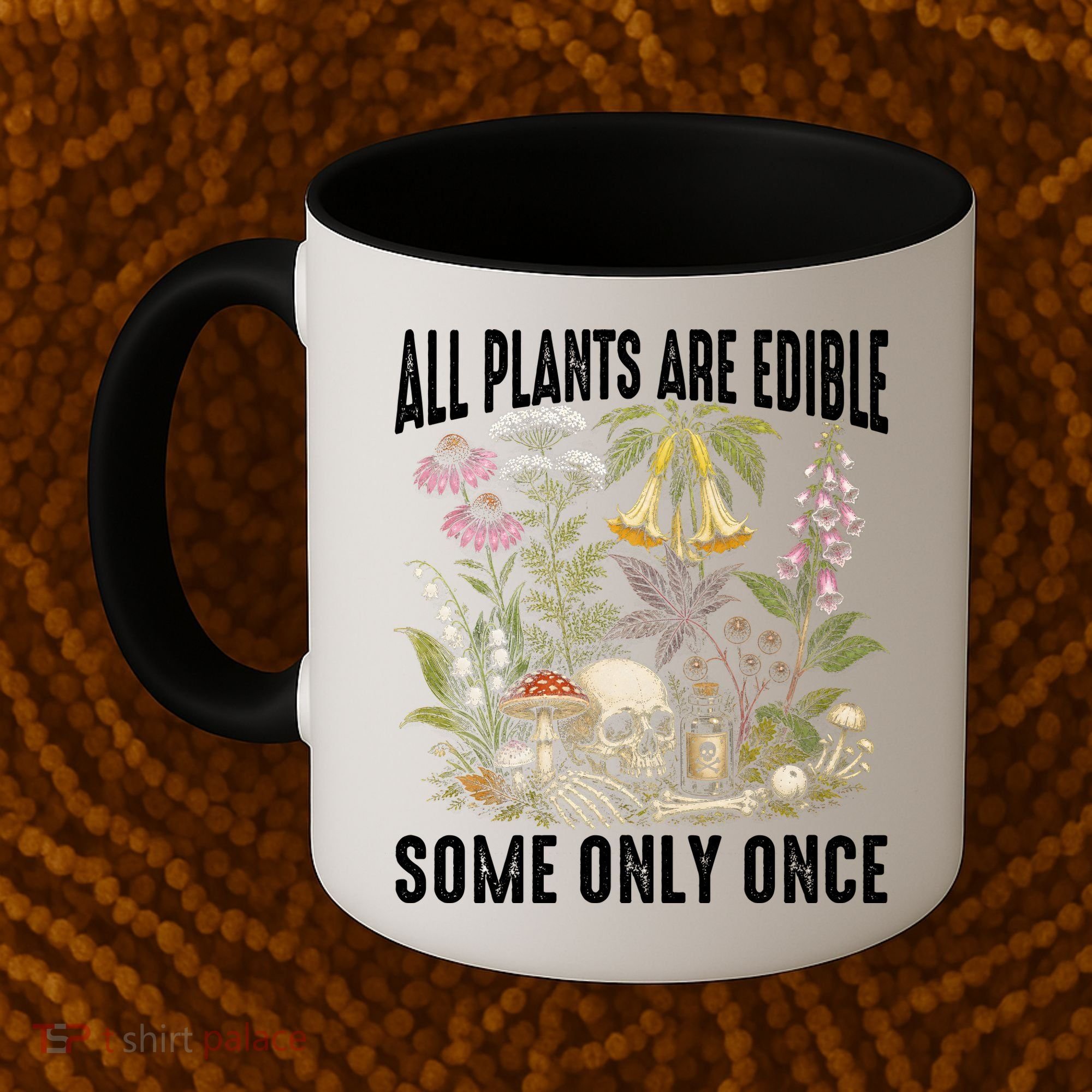 All Plants Are Edible Some Only Once Coffee Mug