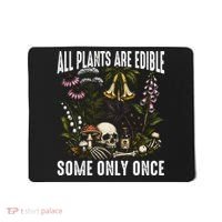 All Plants Are Edible Some Only Once Mousepad thumb 0