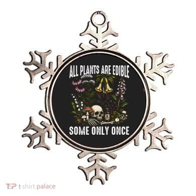 All Plants Are Edible Some Only Once Ornament