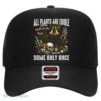 All Plants Are Edible Some Only Once Hat