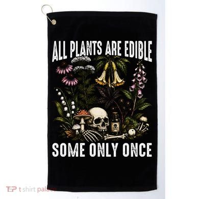 All Plants Are Edible Some Only Once Golf Towel