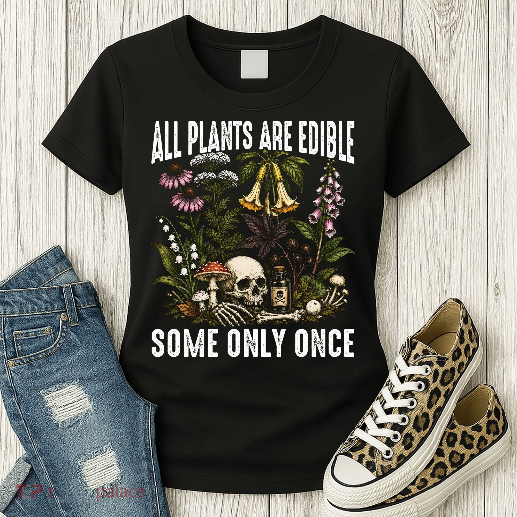 All Plants Are Edible Some Only Once Women's T-Shirt