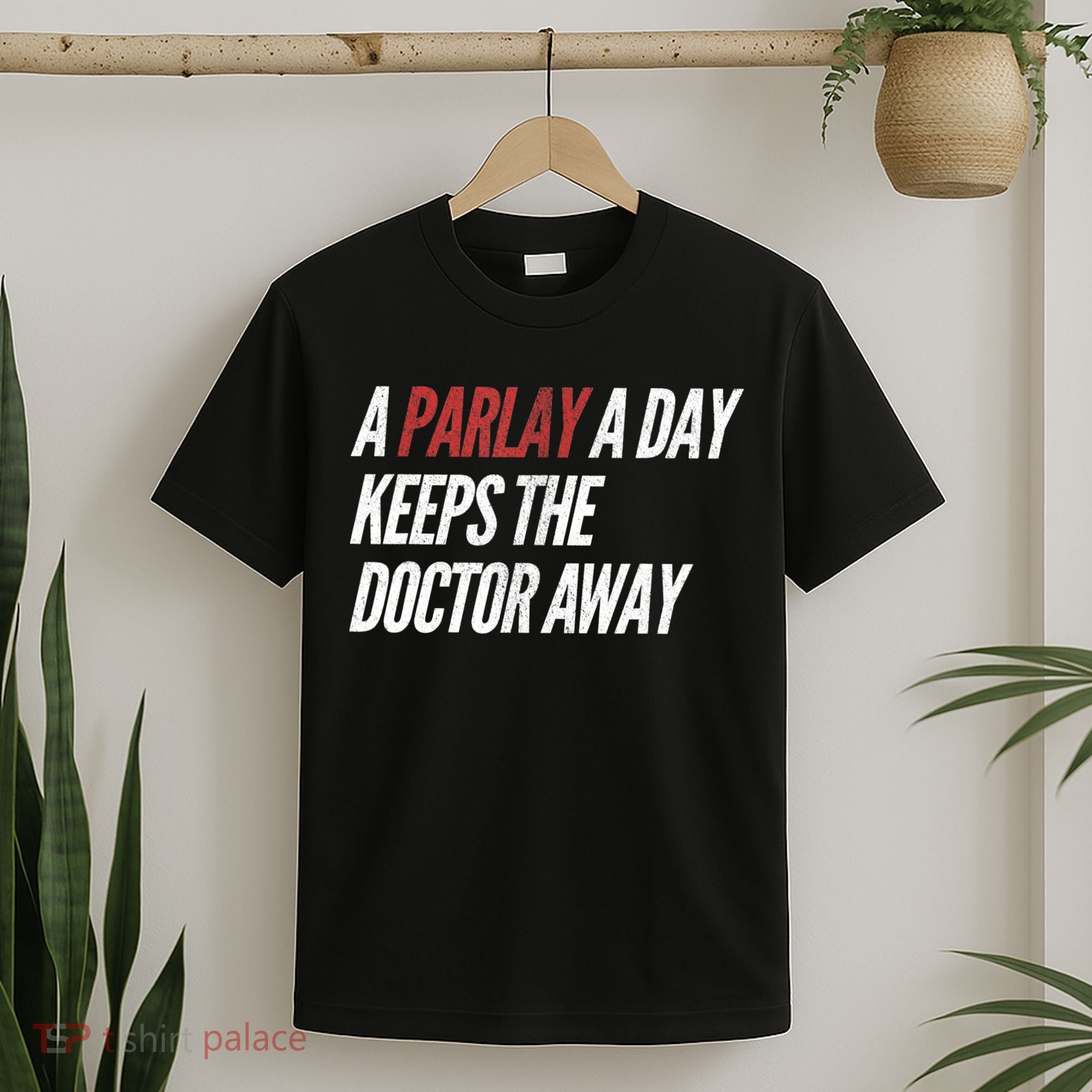 A Parlay A Day Funny Gambling Sports Betting TShirt T-Shirt