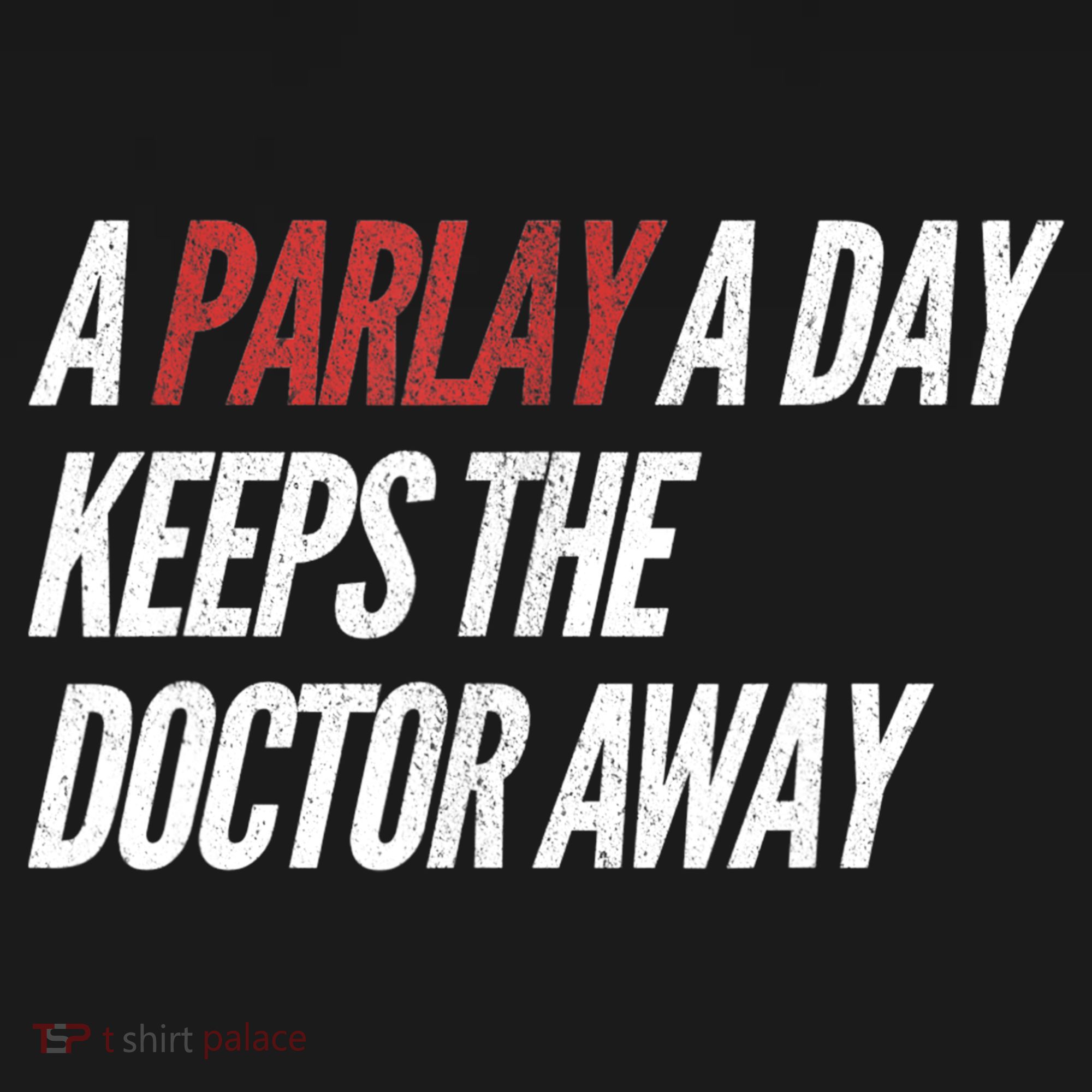 A Parlay A Day Funny Gambling Sports Betting TShirt T-Shirt