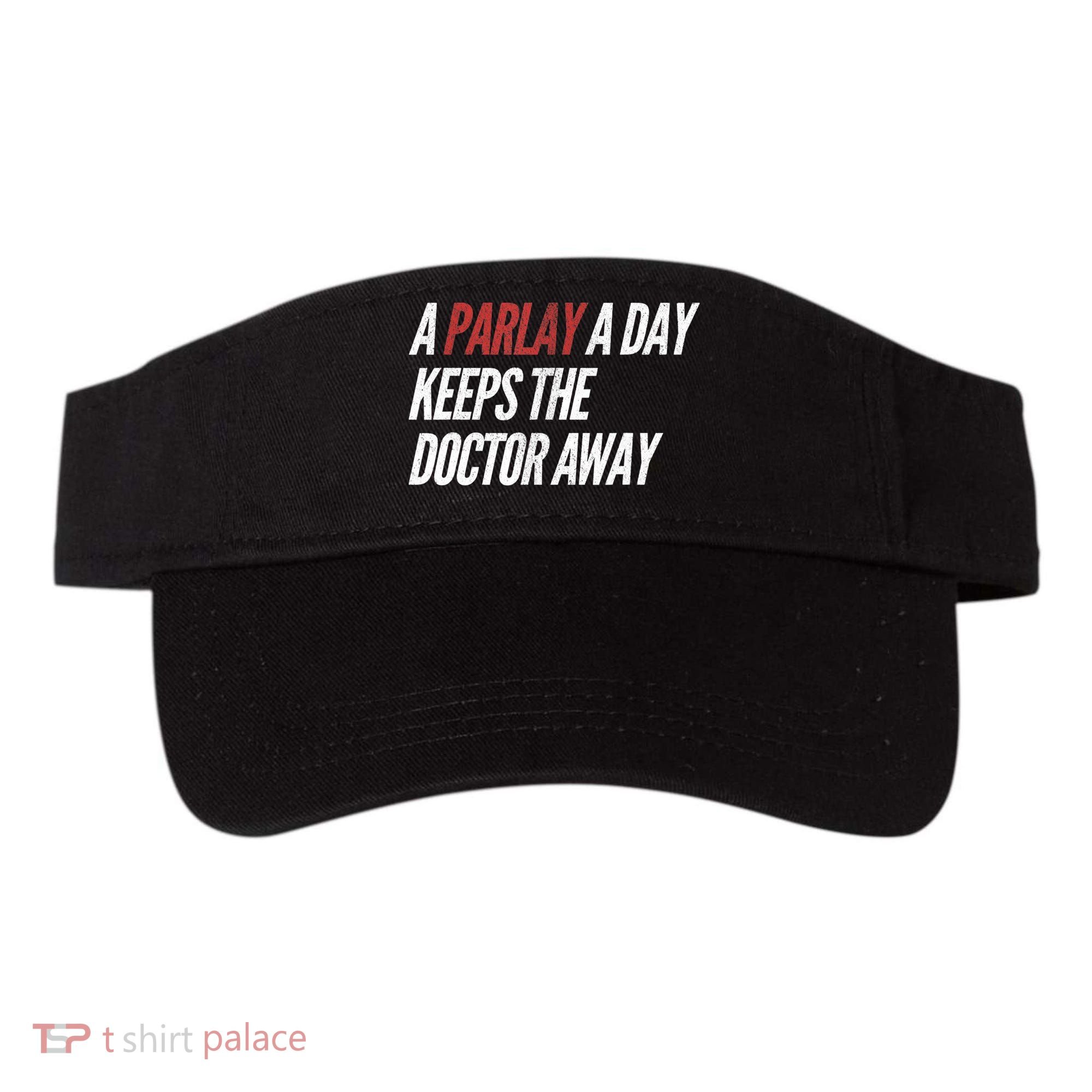 A Parlay A Day Funny Gambling Sports Betting TShirt Visor