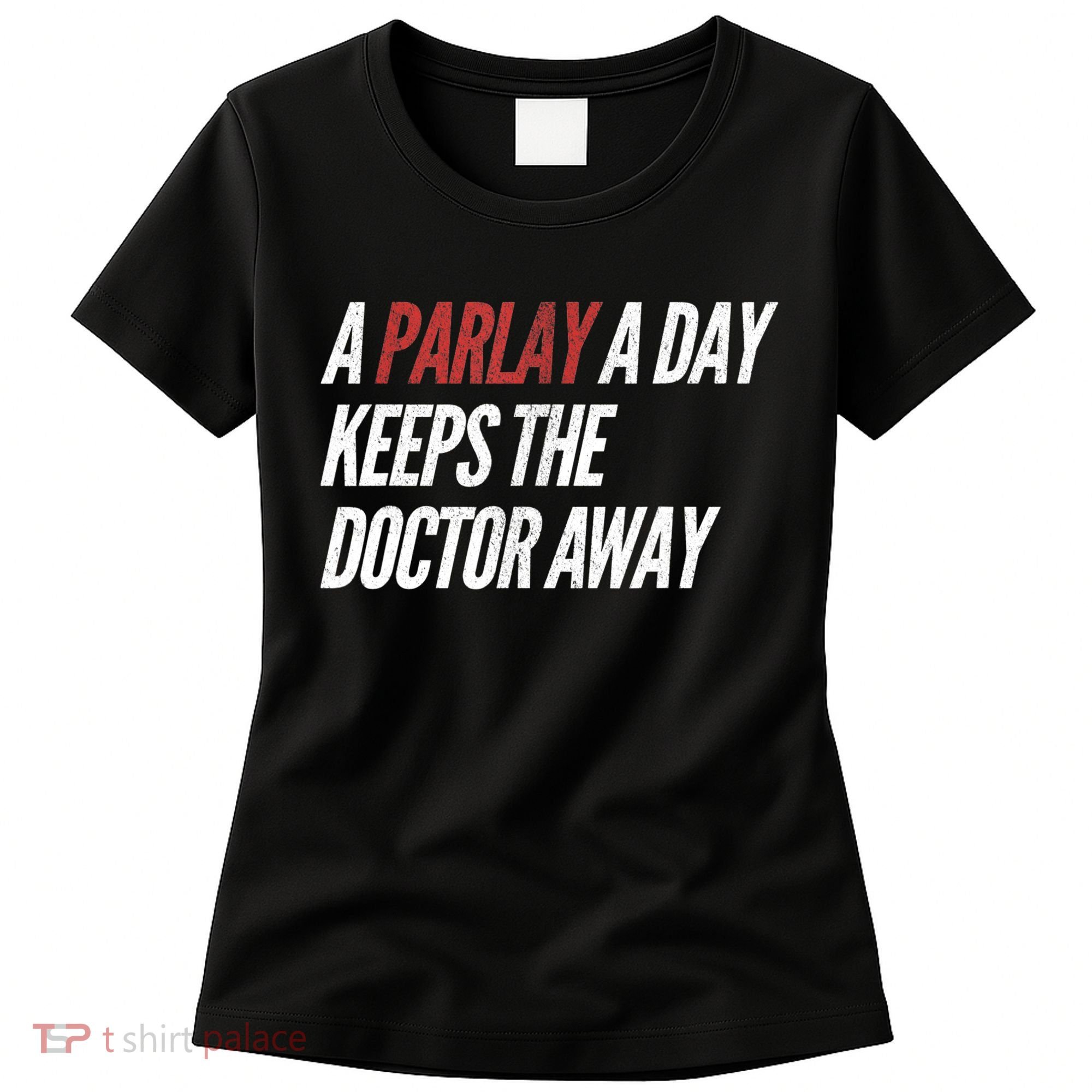 A Parlay A Day Funny Gambling Sports Betting TShirt Women's T-Shirt
