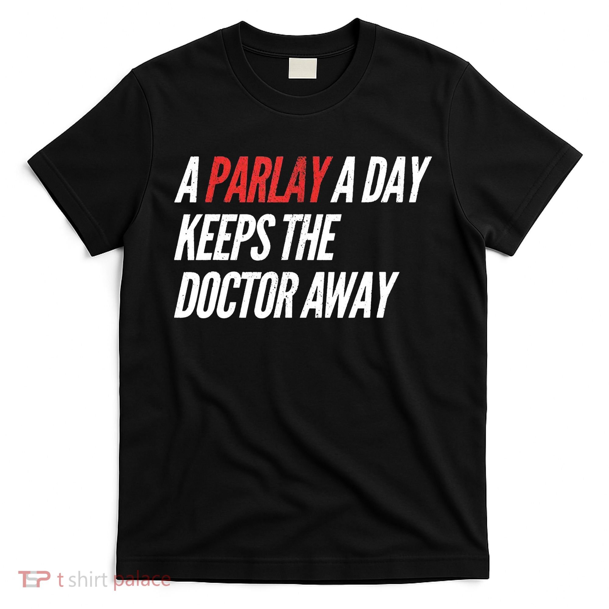 A Parlay A Day Funny Gambling Sports Betting T-Shirt