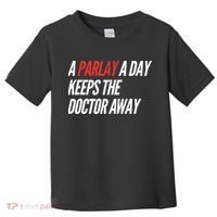 A Parlay A Day Funny Gambling Sports Betting Toddler T-Shirt thumb 0