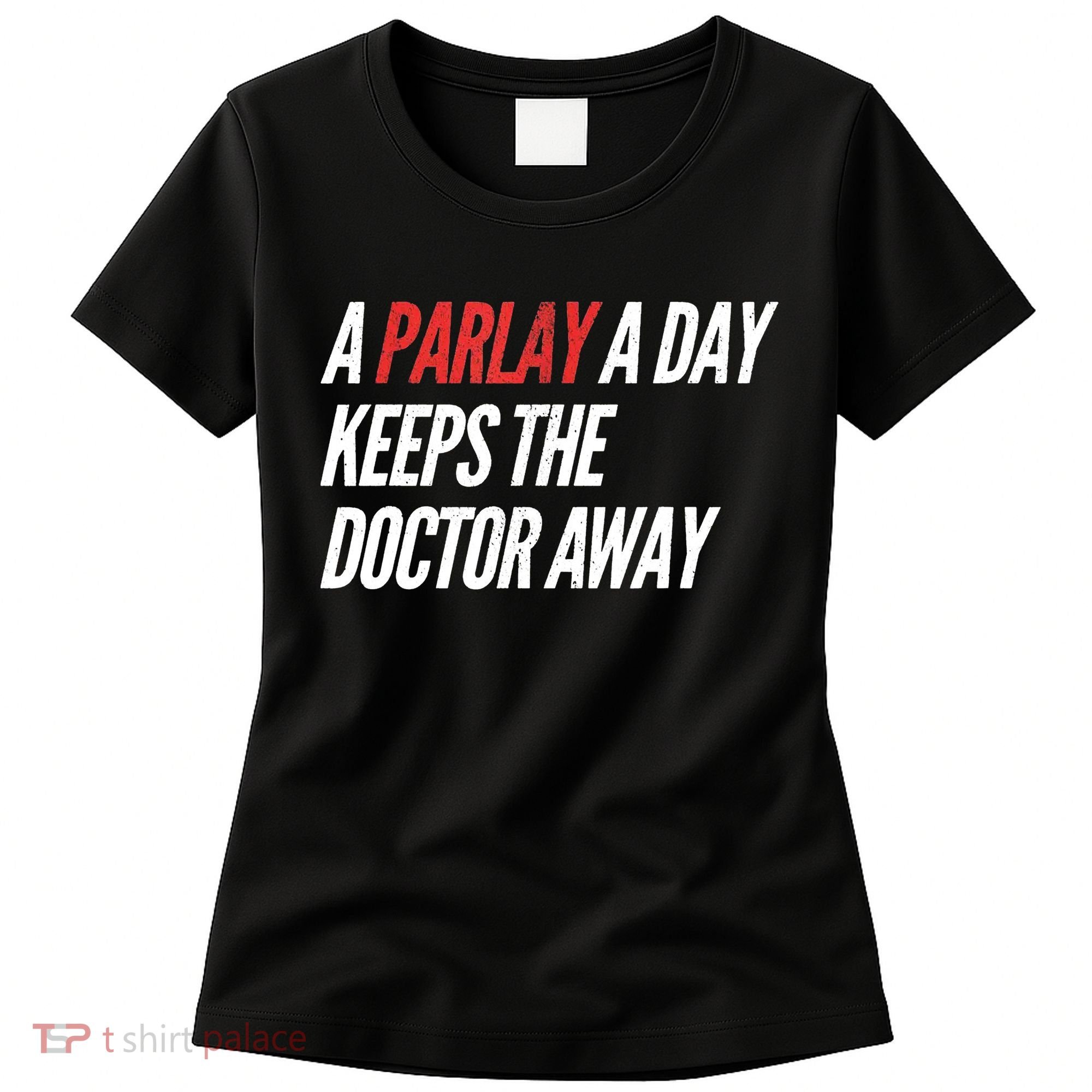 A Parlay A Day Funny Gambling Sports Betting Women's T-Shirt