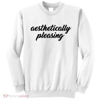 Aesthetically Pleasing Sweatshirt