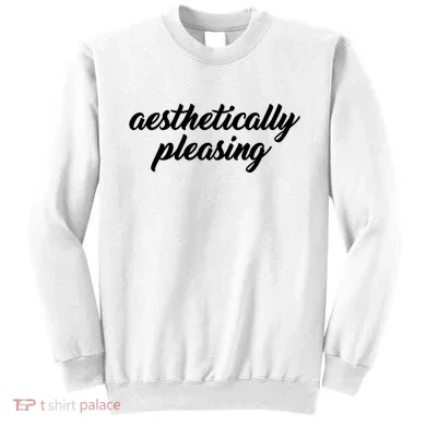 Aesthetically Pleasing Sweatshirt
