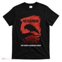A Passive Aggressive Raven Literature Nevermind Allusion T-Shirt thumb 0