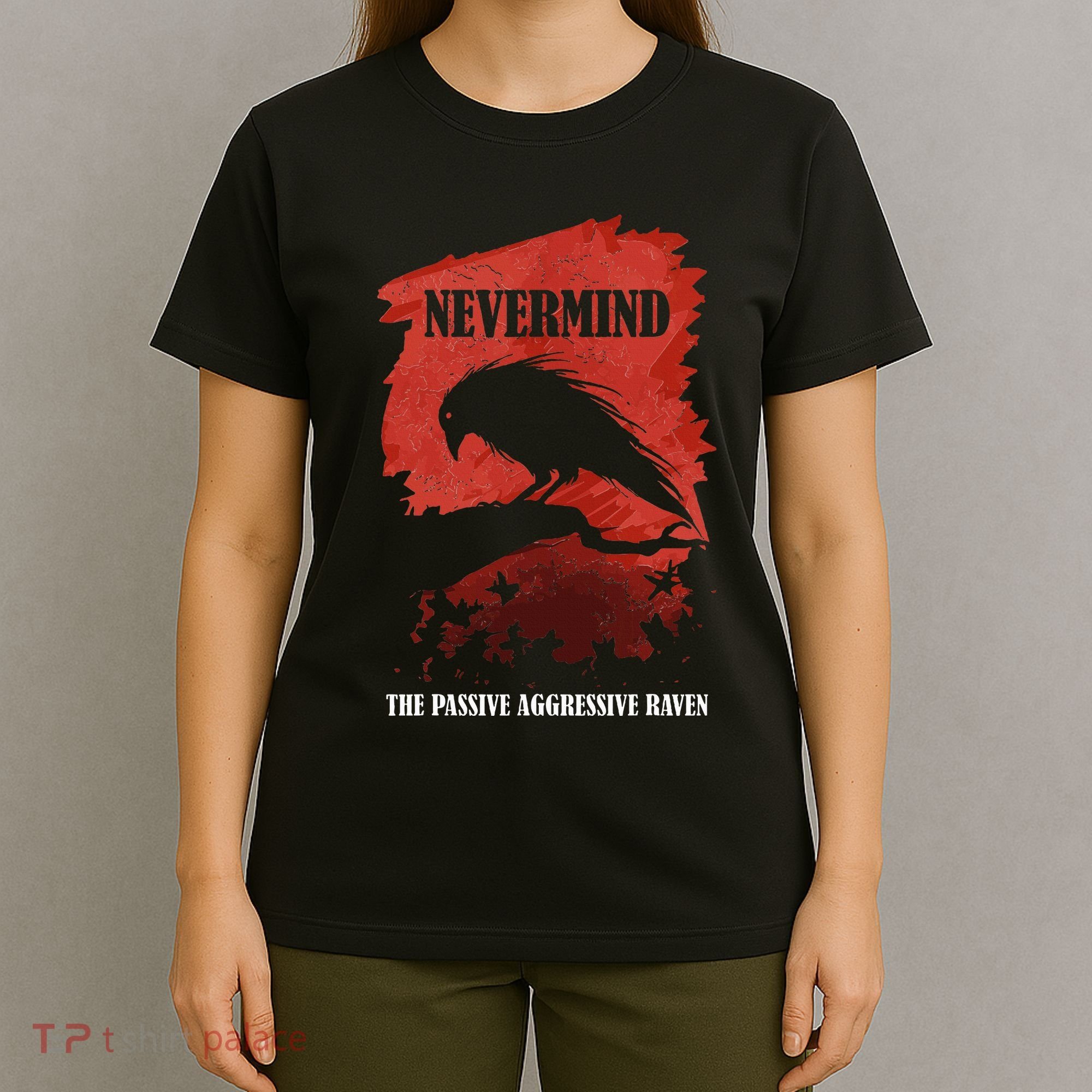A Passive Aggressive Raven Literature Nevermind Allusion T-Shirt